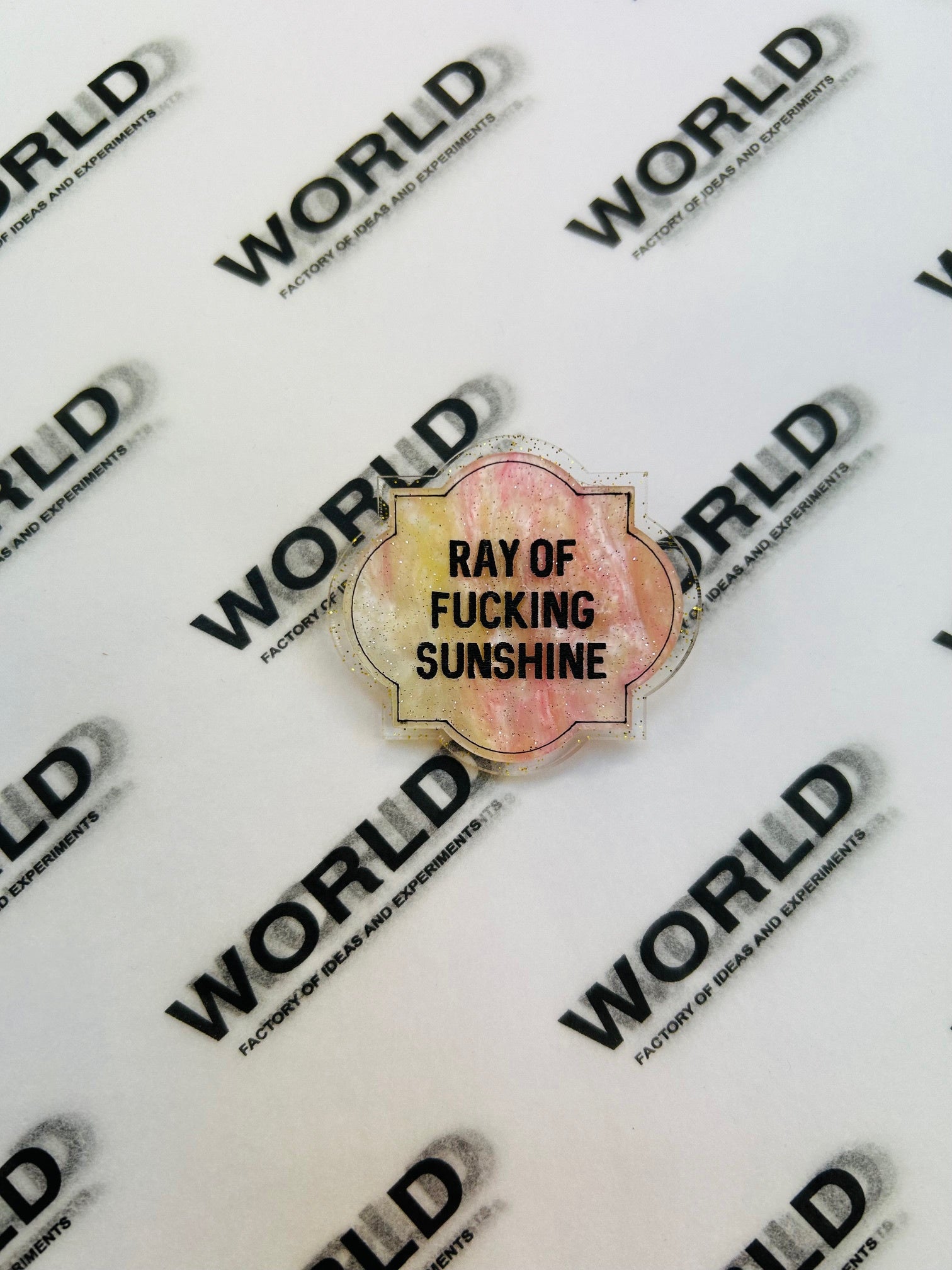 Naughty Badge - Ray of Fucking Sunshine - Pale Pink Clear